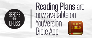 Before The Cross Reading Plan